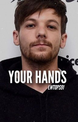 Your Hands || Larry Stylinson.