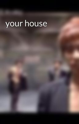 your house