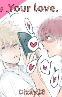 Your love. [TodoBaku]