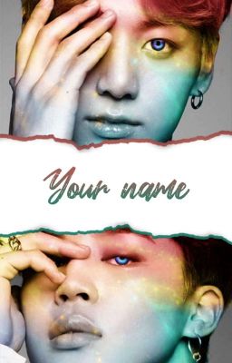 Your Name | pjm&jjk || oneshot