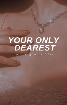 your only dearest