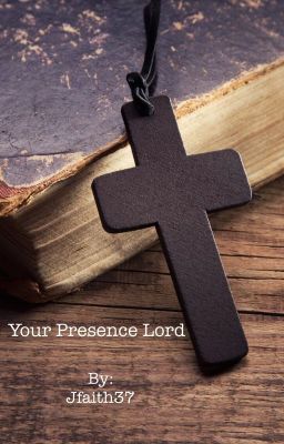 Your Presence Lord