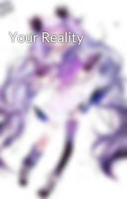 Your Reality