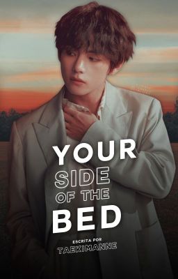 YOUR SIDE OF THE BED |KTH✔️