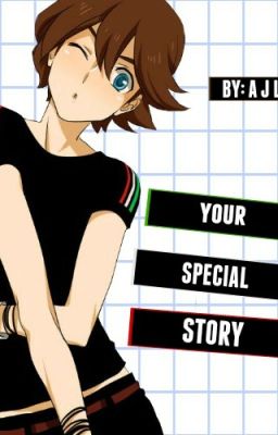 Your Special Story (Inazuma eleven/go/cs/galaxy x reader)