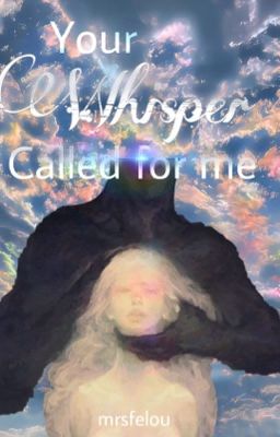 Your Whisper Called for me*