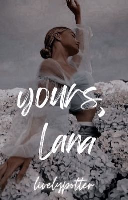 ─  yours, lana ; academy 