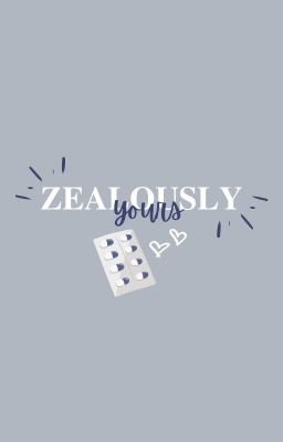 (Yours Series # 4) Zealously Yours (COMPLETED)