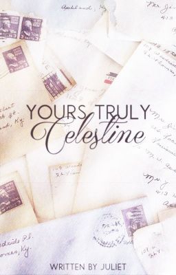 Yours Truly, Celestine [SLOW UPDATES]