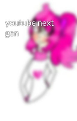 youtube next gen