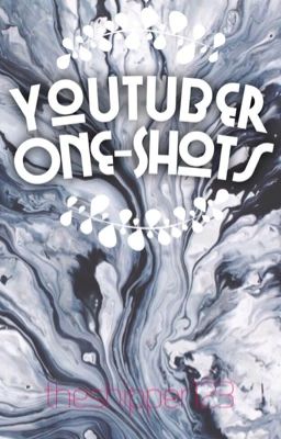 Youtuber One-Shots