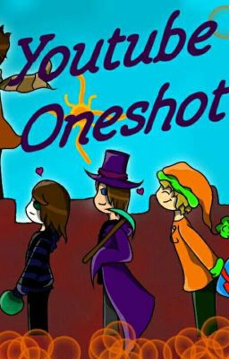 Youtuber Oneshots 