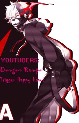 Youtubers: Dangan Ronpa Trigger Happy Havoc