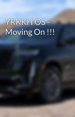 YRKKH OS - Moving On !!! 