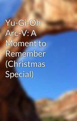 Yu-Gi-Oh Arc-V: A Moment to Remember (Christmas Special)