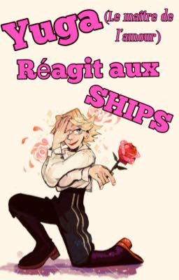 Yuga {Le maître de l'amour} réagit aux ships! 