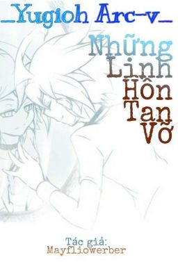 [Yugioh Arc-v Dịch] Những Linh Hồn Tan Vỡ