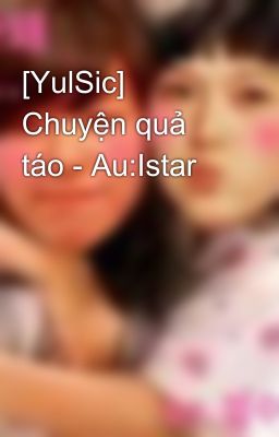 [YulSic] Chuyện quả táo - Au:Istar