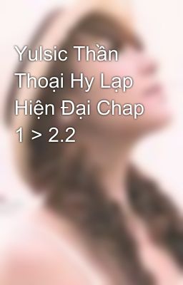 Yulsic Thần Thoại Hy Lạp Hiện Đại Chap 1 > 2.2