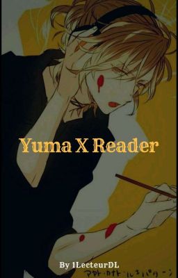 Yuma X Reader