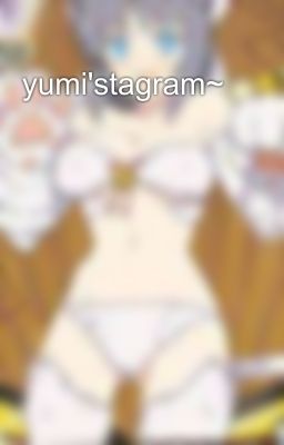 yumi'stagram~🔞