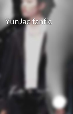 YunJae fanfic