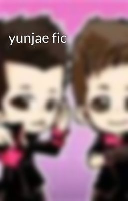 yunjae fic