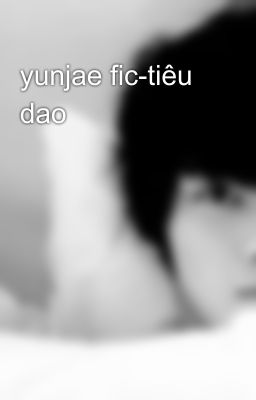 yunjae fic-tiêu dao