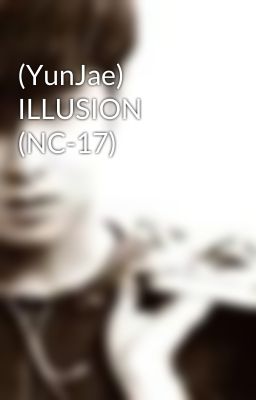 (YunJae) ILLUSION (NC-17)