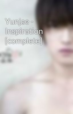 Yunjae - Inspiration [complete]