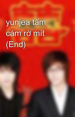 yunjea tấm cám rờ mít (End)