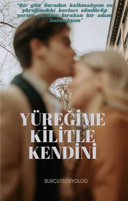 Yüreğime Kilitle Kendini [Bitti]