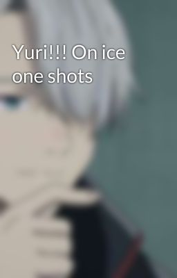 Yuri!!! On ice one shots