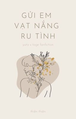 [YutaToge] Gửi Em Vạt Nắng Ru Tình