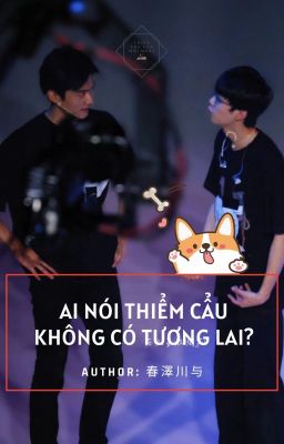 [YZL] (Oneshot) Ai nói thiểm cẩu không có tương lai