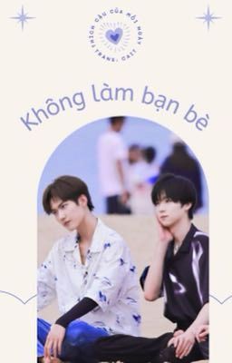 [YZL] (Oneshot) Không làm bạn bè