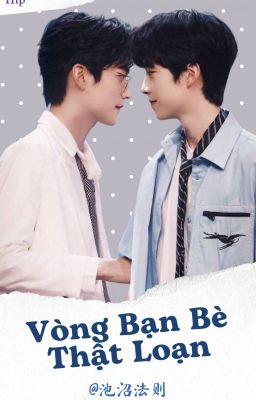 YZL | Vòng Bạn Bè Thật Loạn (trans fic)