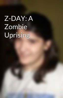 Z-DAY: A Zombie Uprising