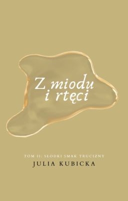 Z miodu i rtęci {tom II: słodki smak trucizny} [+18]