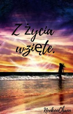 Z życia wzięte.