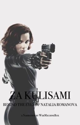 Za Kulisami: Behind the Eyes of Natalia Romanova {ON HIATUS}