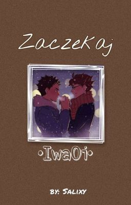 Zaczekaj [IwaOi One-shot]