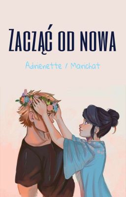  ❝Zacząć od nowa❞ | Adrienette/Marichat one-shot