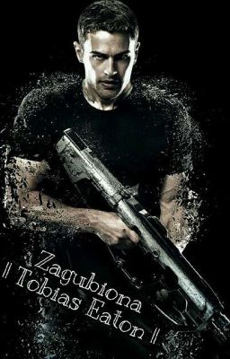 Zagubiona || Tobias Eaton ||