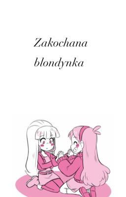 Zakochana blondynka//Mabel x Pacifica//Gravity Falls