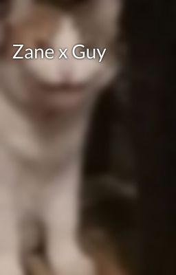 Zane x Guy