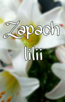 Zapach lilii | Jily ✔