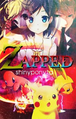 Zapped [A Pokemon Fanfiction] *on hiatus*