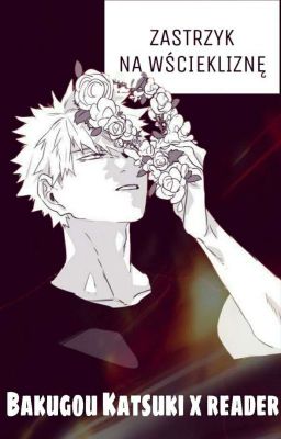 Zastrzyk Na Wściekliznę || Bakugo x Reader