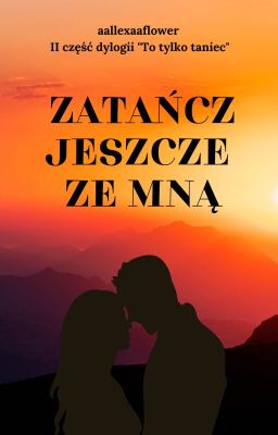 Zatańcz jeszcze ze mną / II Część Dylogii To tylko taniec